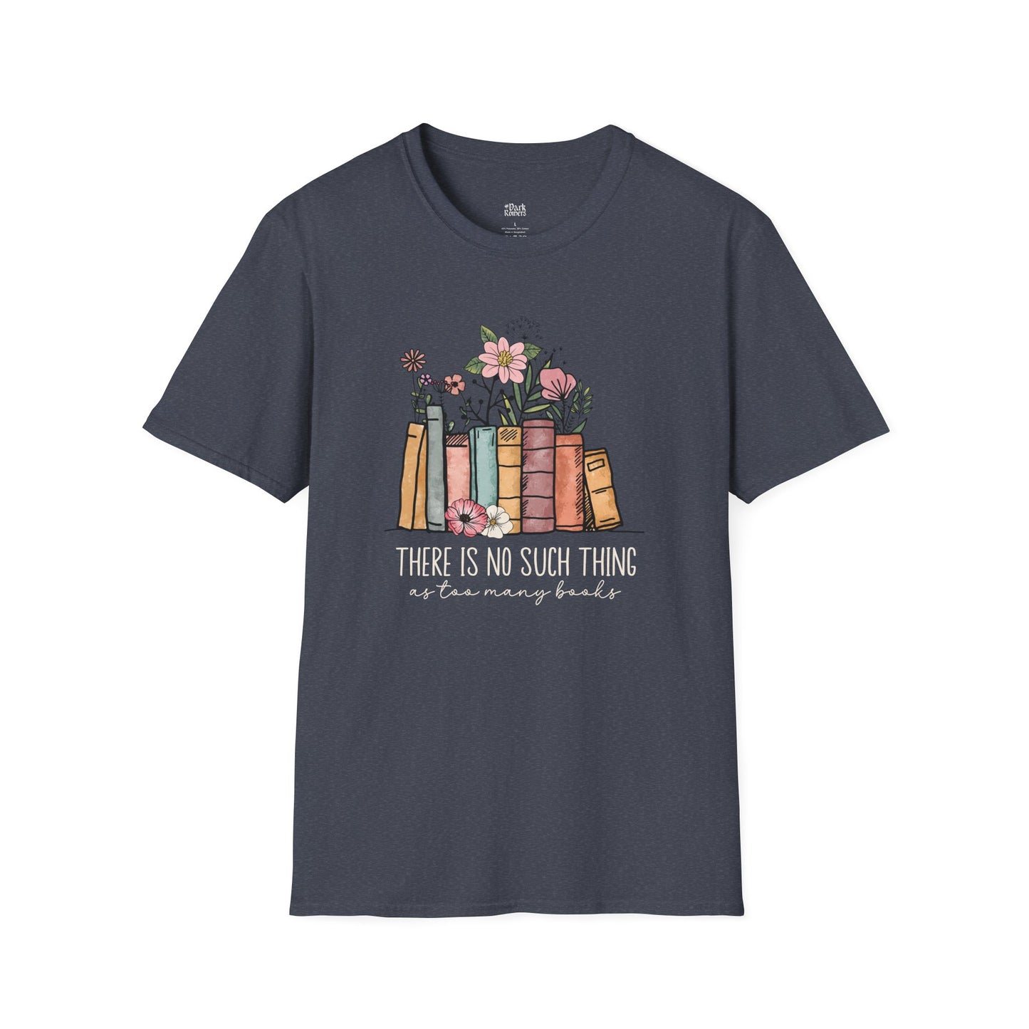 There Is No Such Thing as Too Many Books T-Shirt