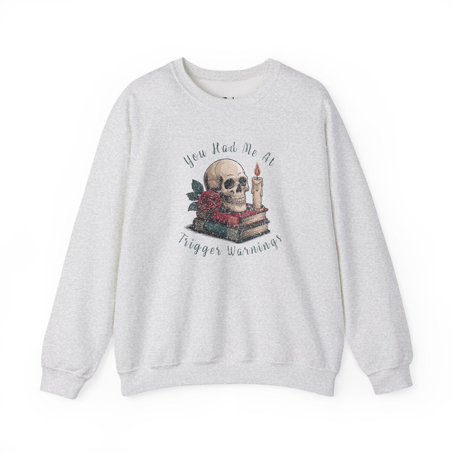 You Had Me at Trigger Warnings Sweatshirt