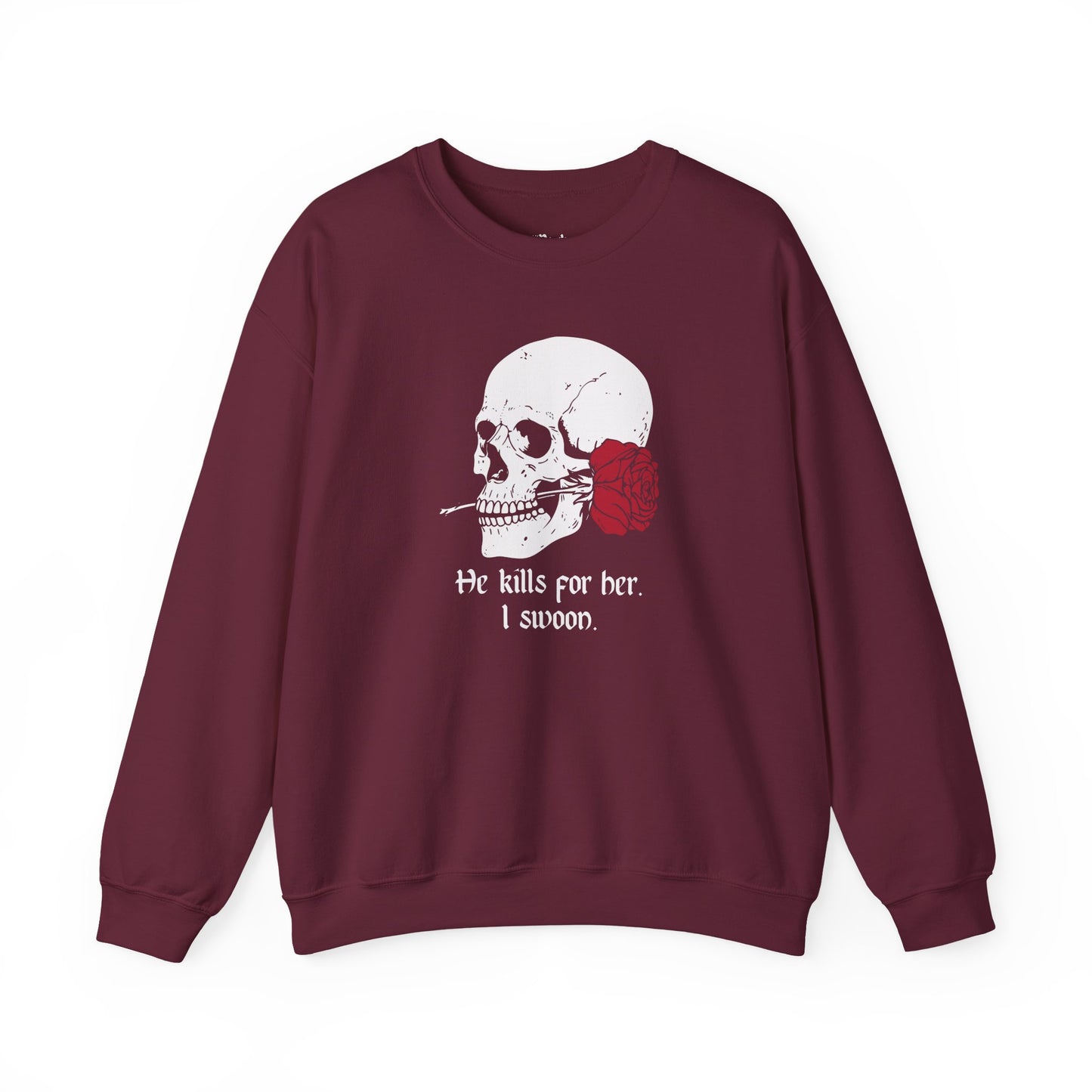 He kills for her. I swoon Sweatshirt