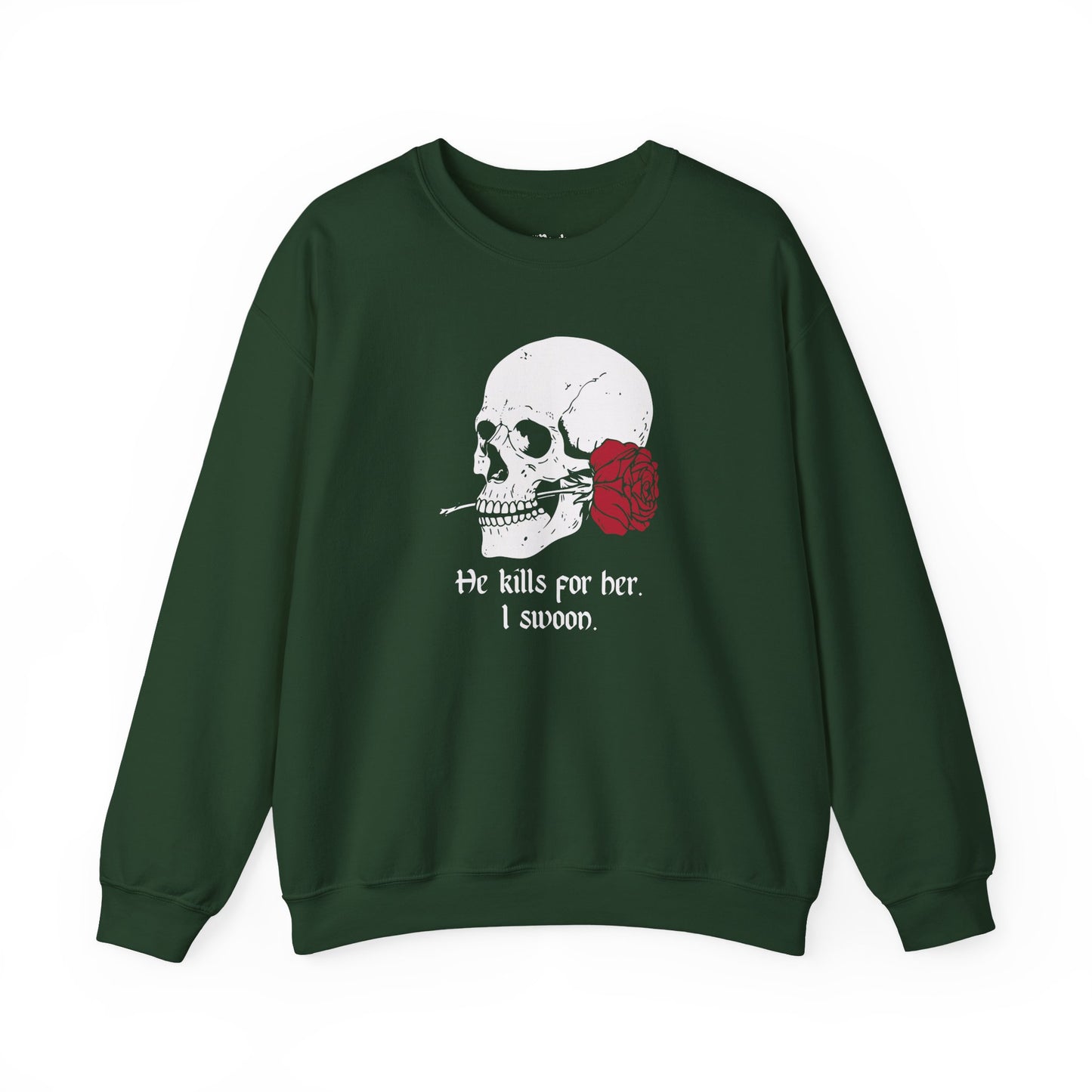 He kills for her. I swoon Sweatshirt