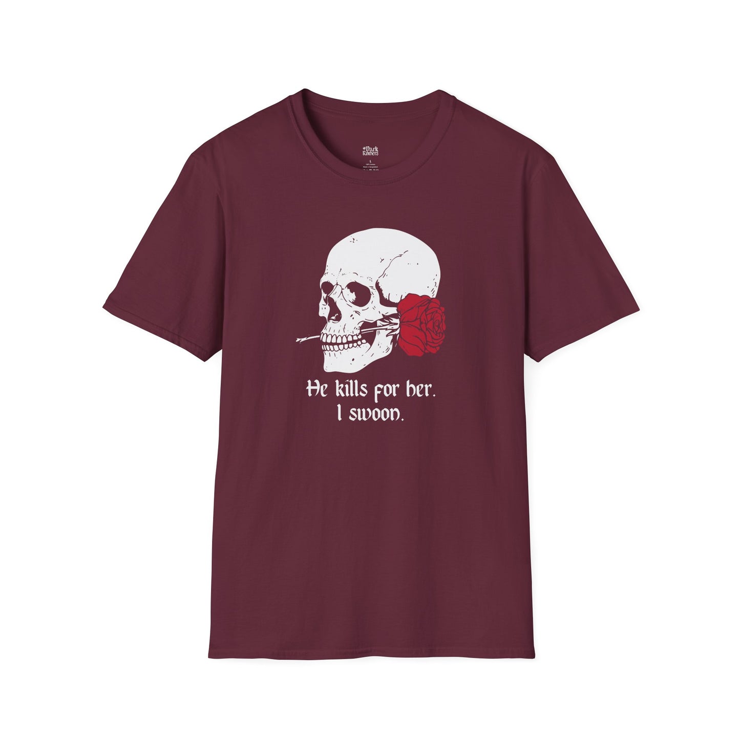He Kills for Her. I Swoon. T-Shirt