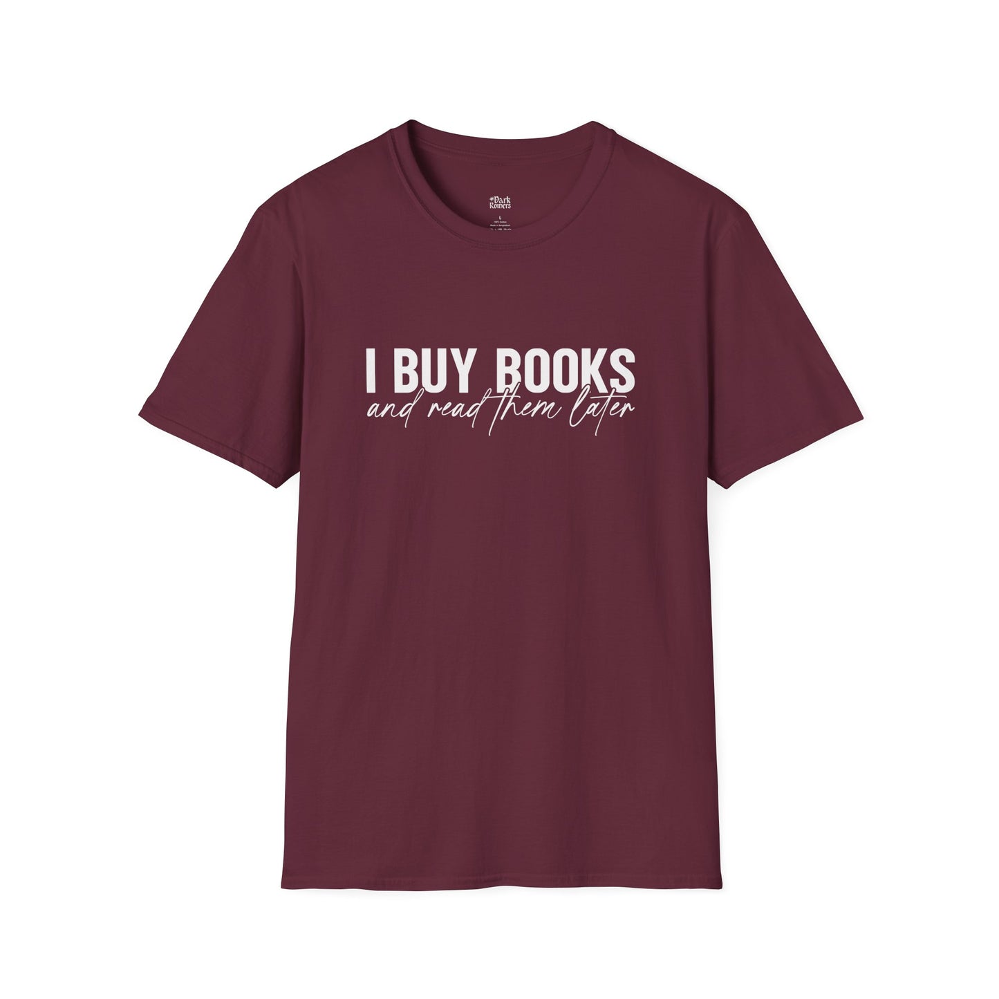 I Buy Books And Read Them Later T-Shirt