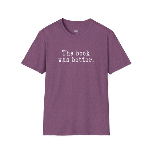 The Book Was Better heather maroon book lover t-shirt