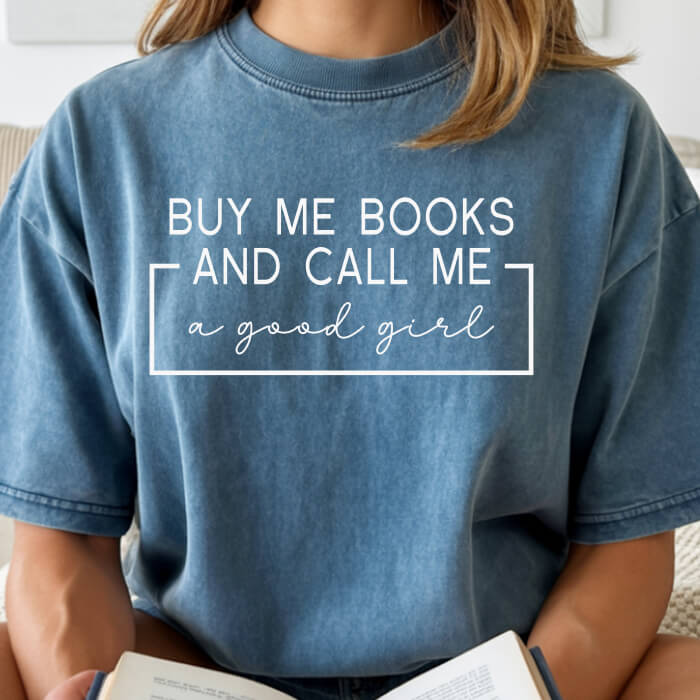 Buy Me Books And Call Me a Good Girl T-Shirt | Comfort Colors