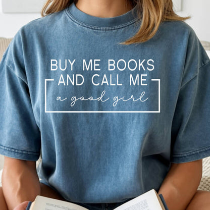Buy Me Books And Call Me a Good Girl T-Shirt | Comfort Colors