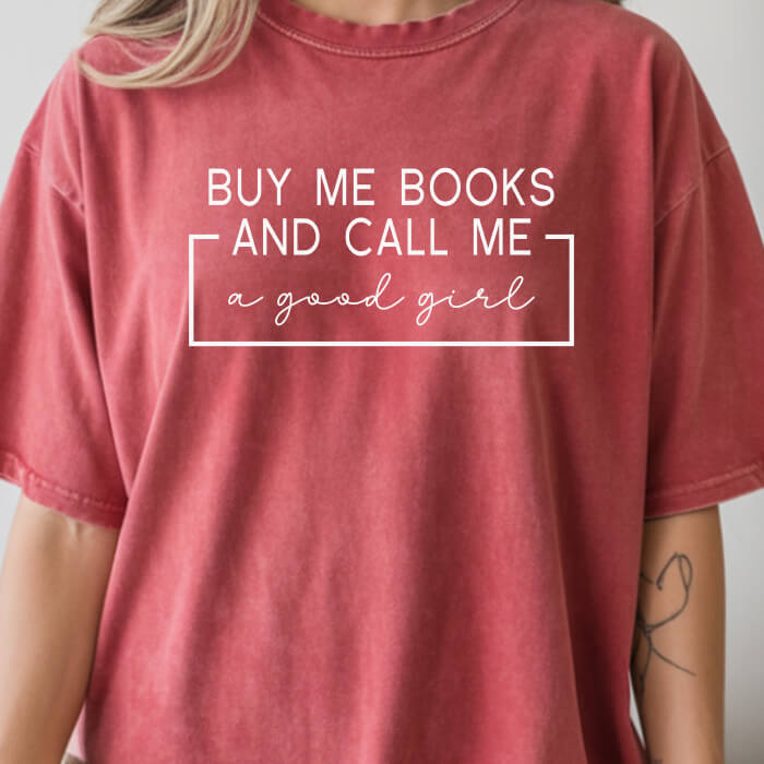 Buy Me Books And Call Me a Good Girl T-Shirt | Comfort Colors