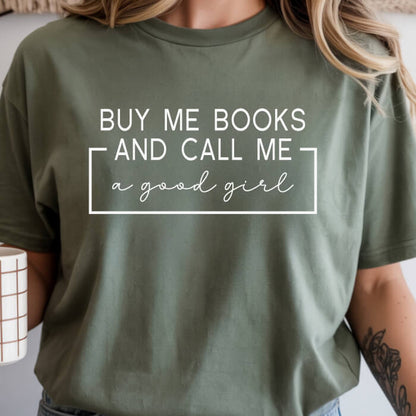 Buy Me Books And Call Me a Good Girl T-Shirt | Comfort Colors