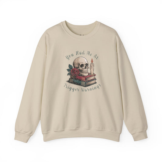 You Had Me at Trigger Warnings Sweatshirt