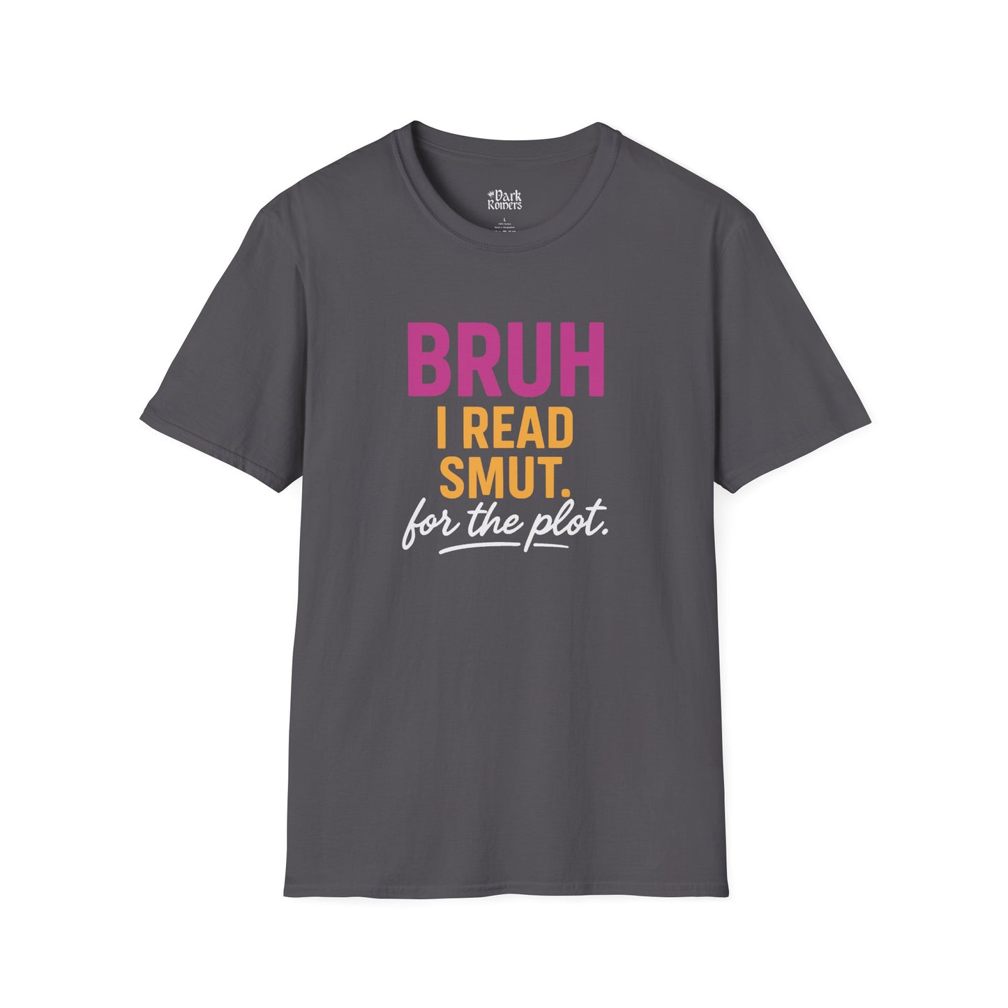 Bruh I Read Smut. For the Plot. T-Shirt