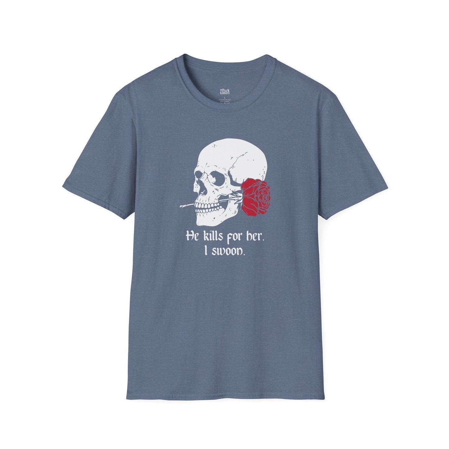He Kills for Her. I Swoon. T-Shirt