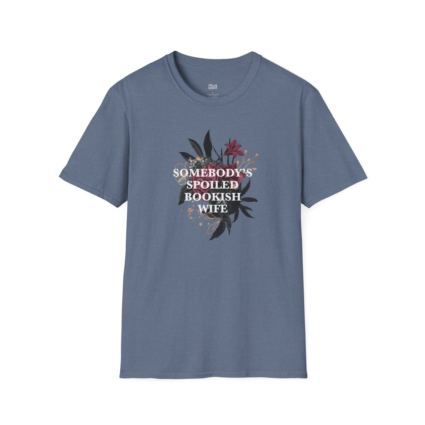 Somebody’s Spoiled Bookish Wife with Dark Flowers T-Shirt
