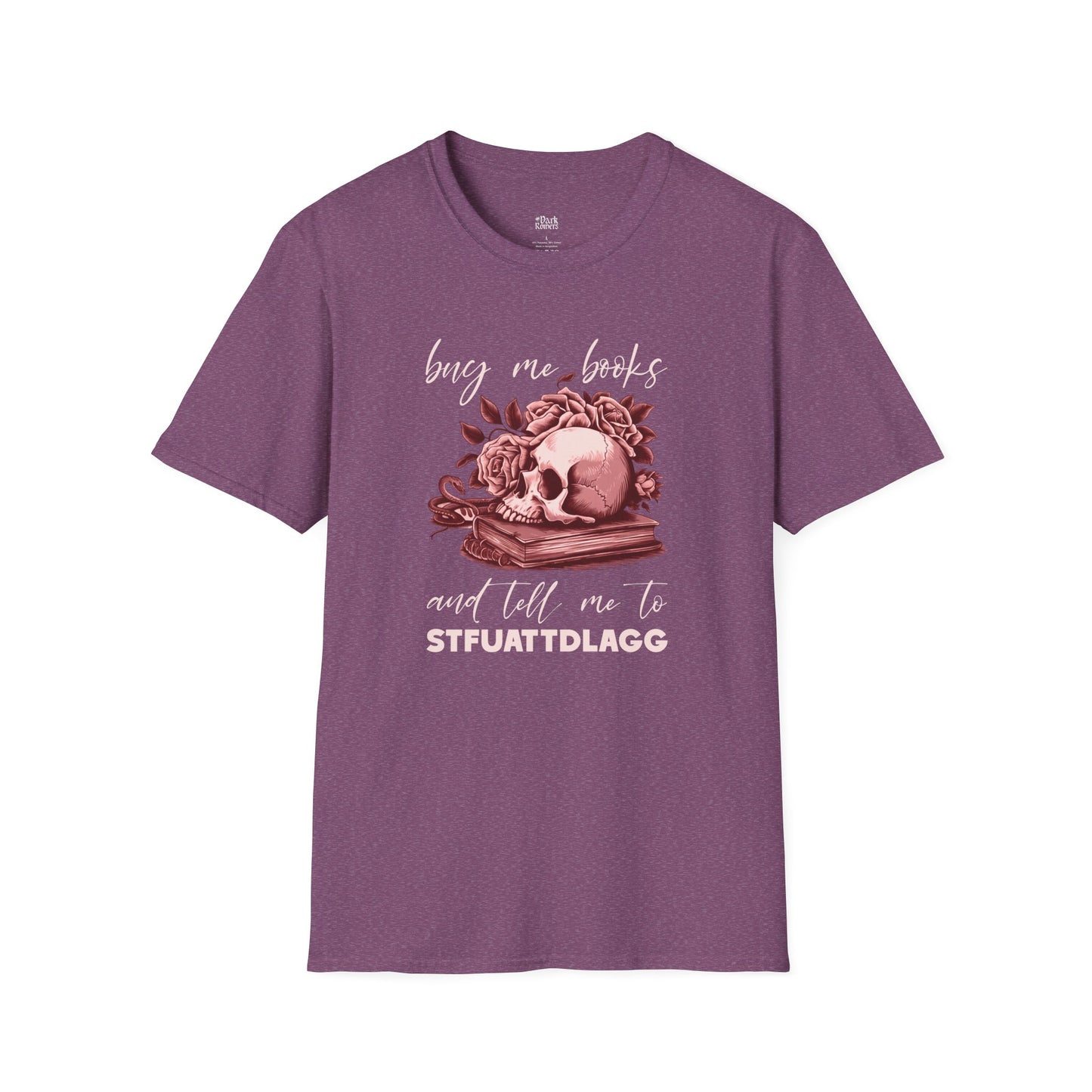 Buy Me Books and Tell Me to STFUATTDLAGG T-Shirt