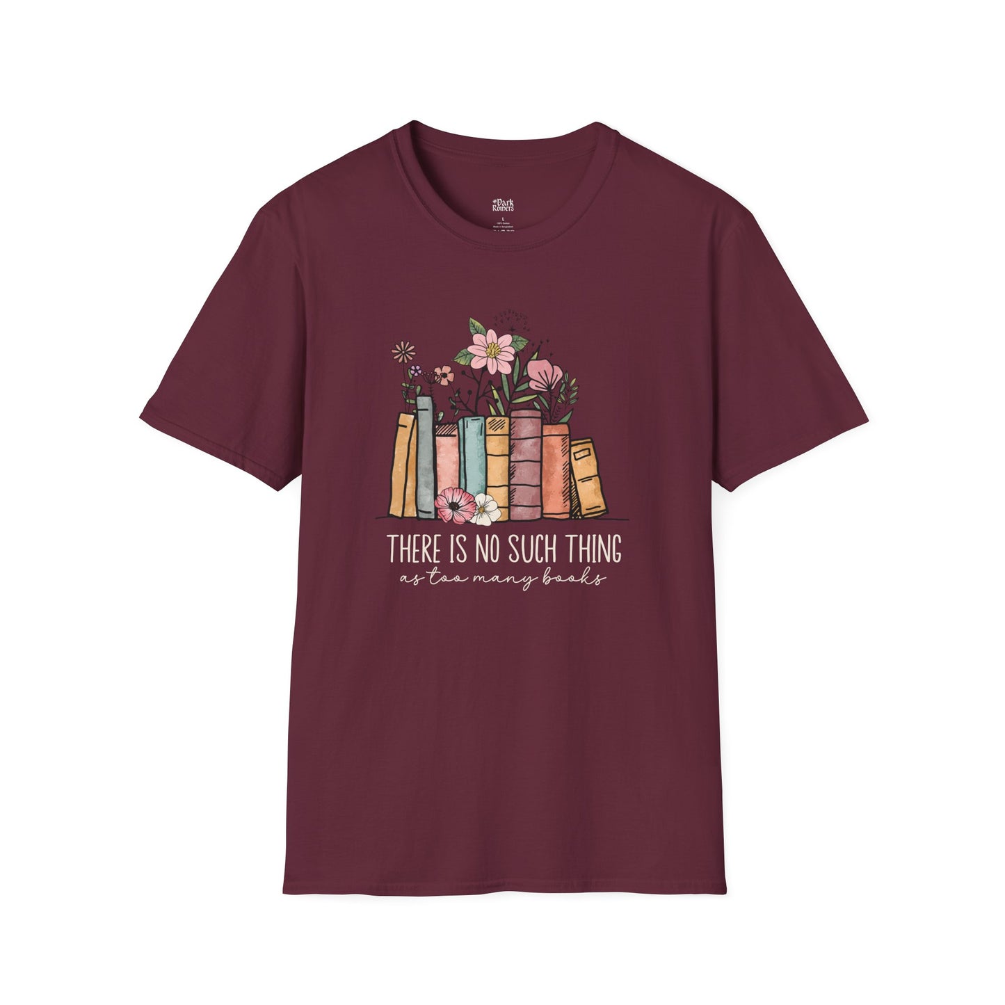 There Is No Such Thing as Too Many Books T-Shirt