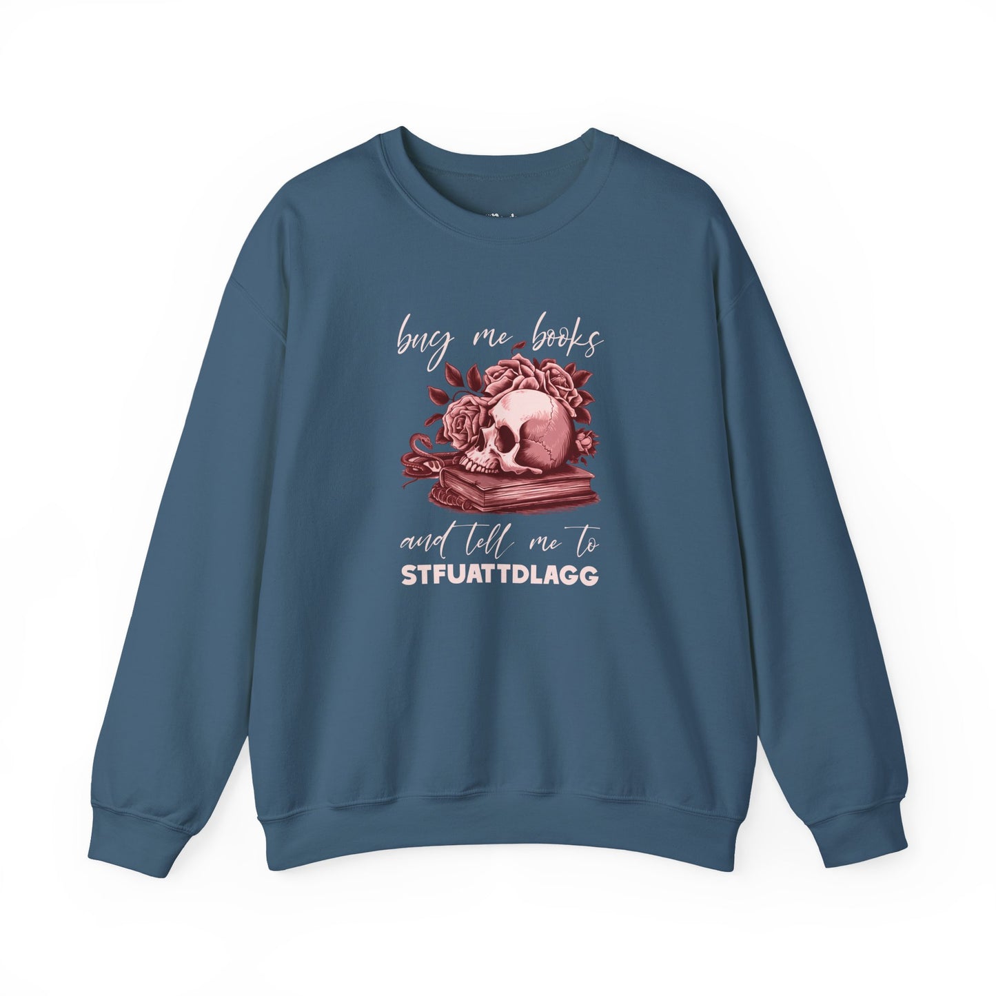 Buy Me Books And Tell Me To STFUATTDLAGG Sweatshirt