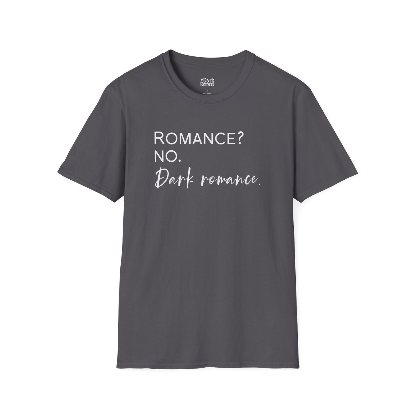 Romance? No. Dark Romance. T-Shirt