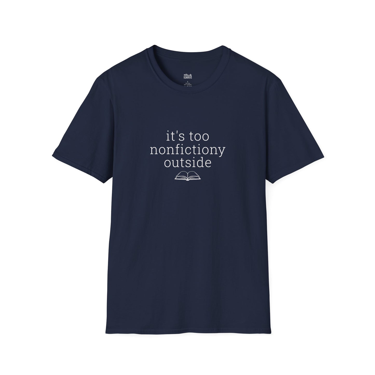 It's too nonfictiony outside navy bookish t-shirt – cozy Gildan 64000 tee made for readers who live between chapters and adore bookish vibes.