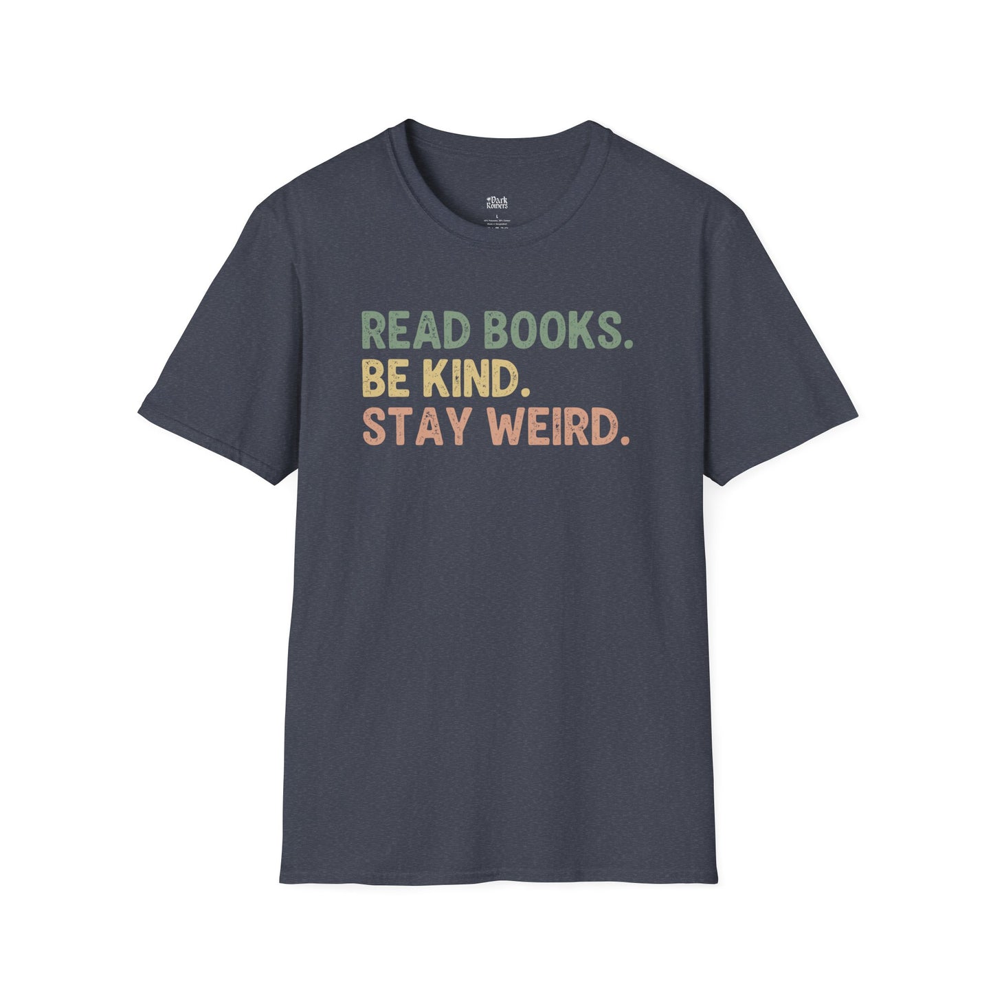 Read Books. Be Kind. Stay Weird. T-Shirt