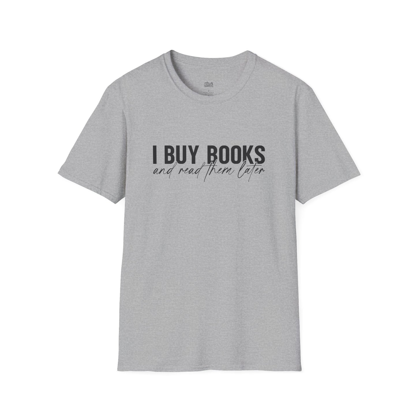 I Buy Books And Read Them Later T-Shirt