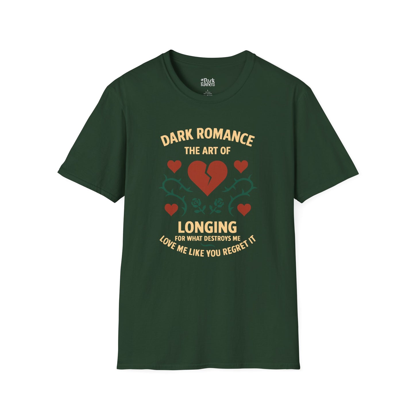 Dark Romance: The Art of Longing for What Destroys Me. Love Me Like You Regret It T-Shirt