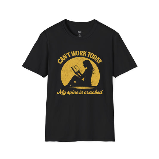 Can’t Work Today My Spine Is Cracked T-Shirt