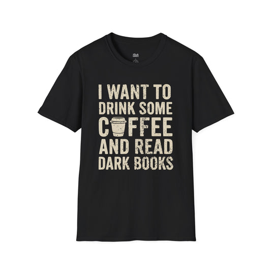 I Want to Drink Some Coffee and Read Dark Books black dark romance t-shirt for readers
