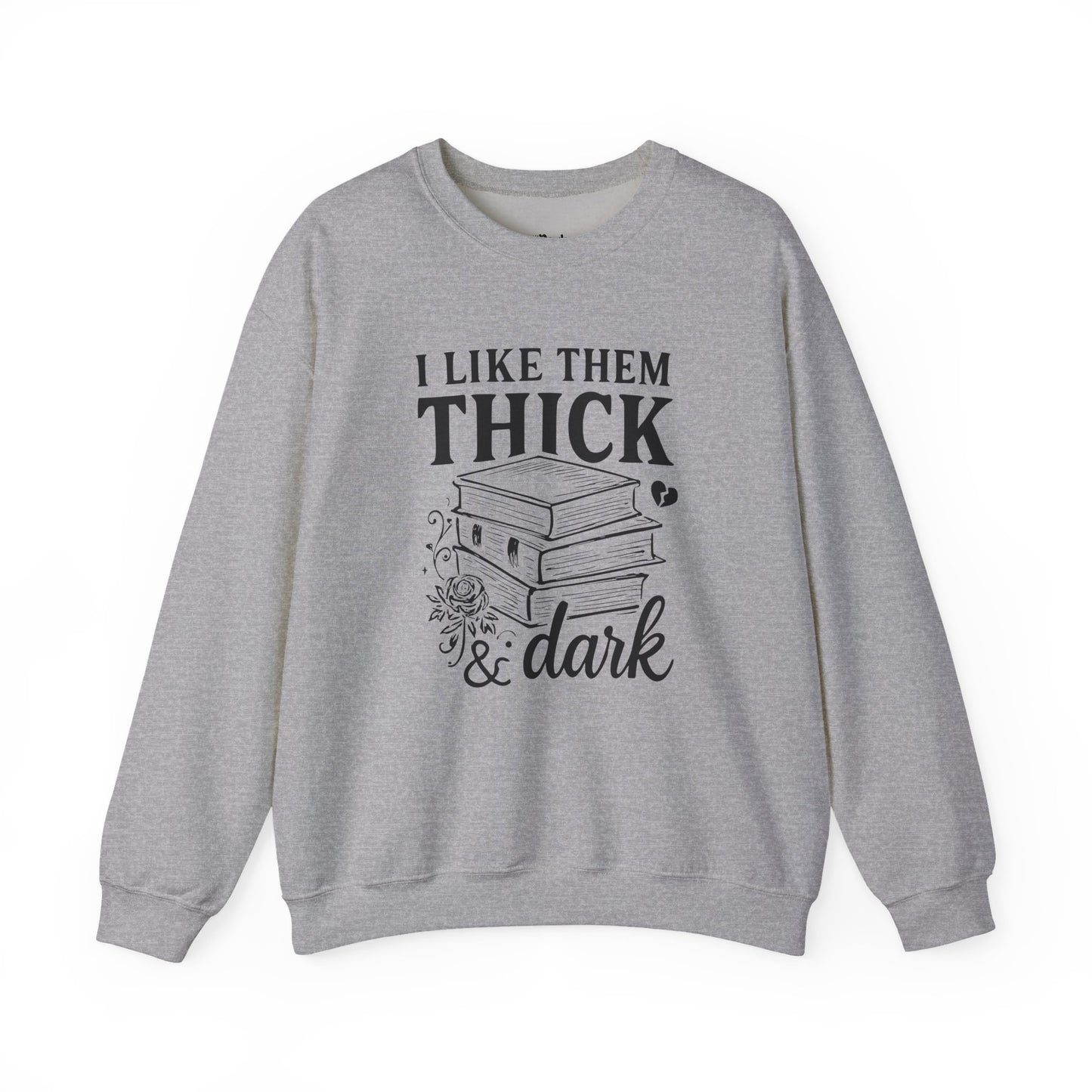 I Like Them Thick & Dark Sweatshirt