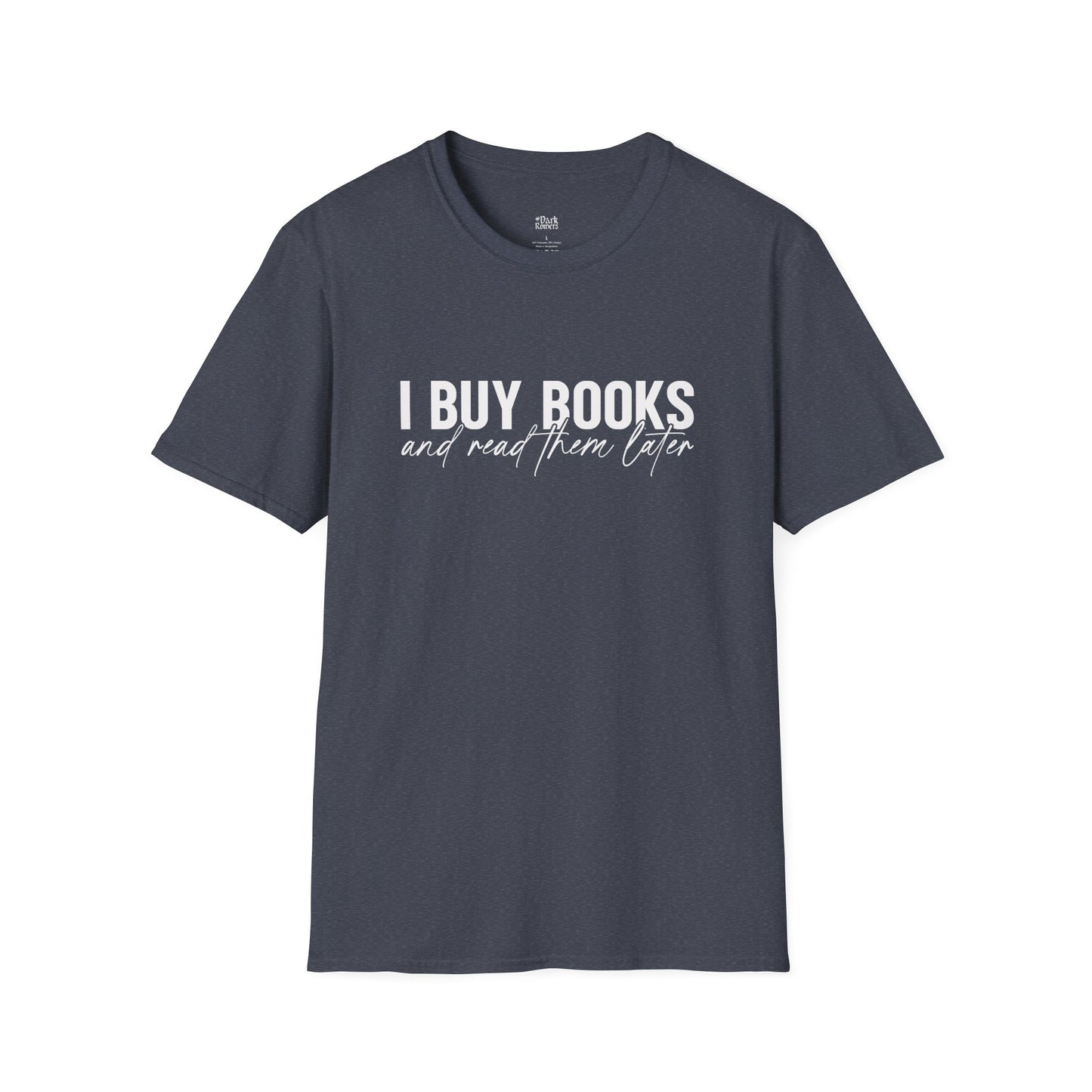 I Buy Books And Read Them Later T-Shirt