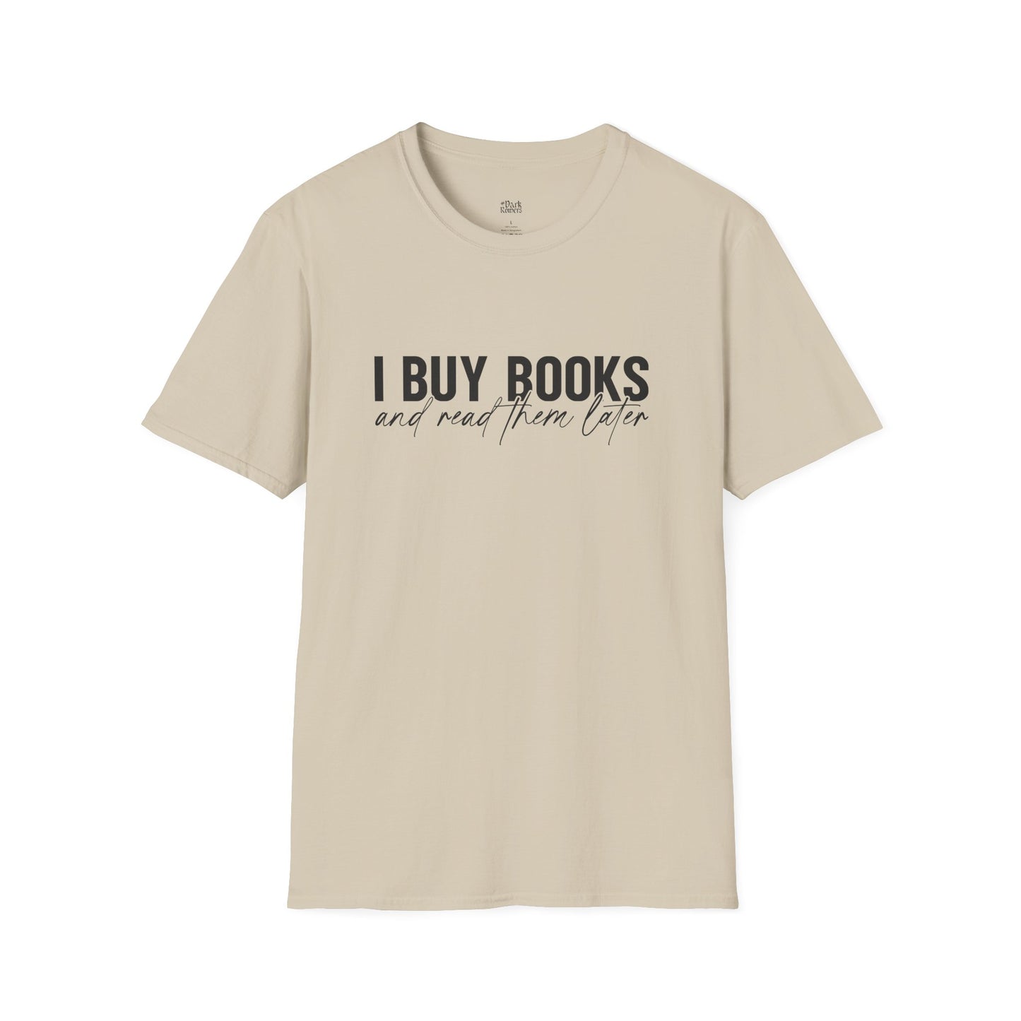 I Buy Books And Read Them Later sand bookish t-shirt – cozy Gildan 64000 tee made for readers who live between chapters and adore bookish vibes.