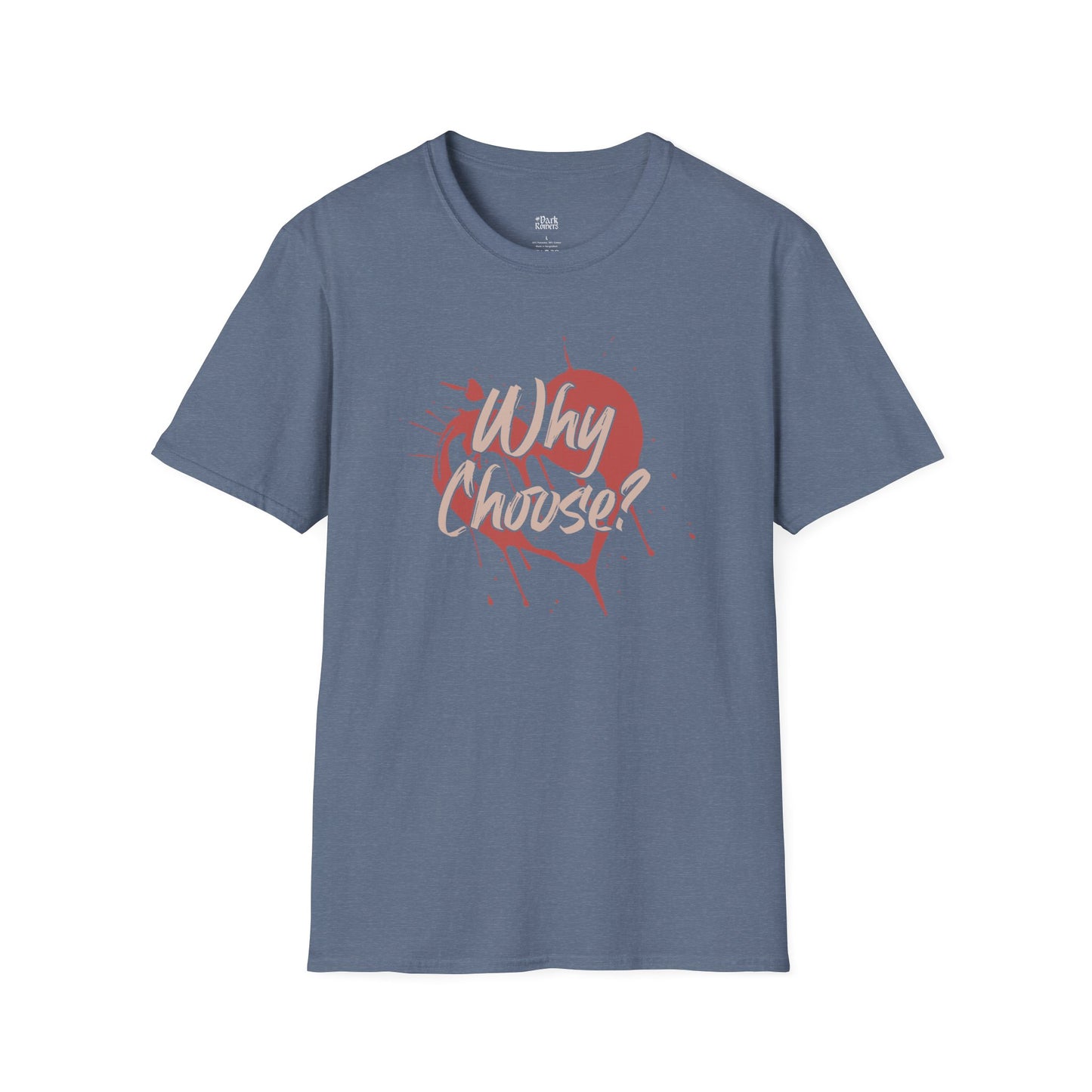 Why Choose with a Heart T-Shirt
