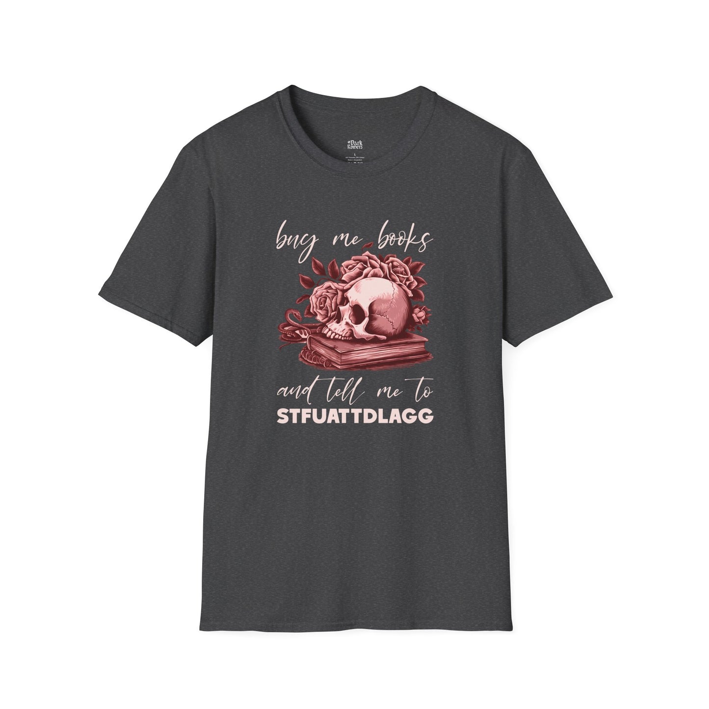Buy Me Books and Tell Me to STFUATTDLAGG T-Shirt
