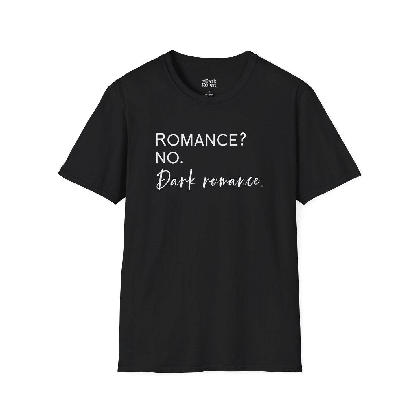Romance? No. Dark Romance. T-Shirt