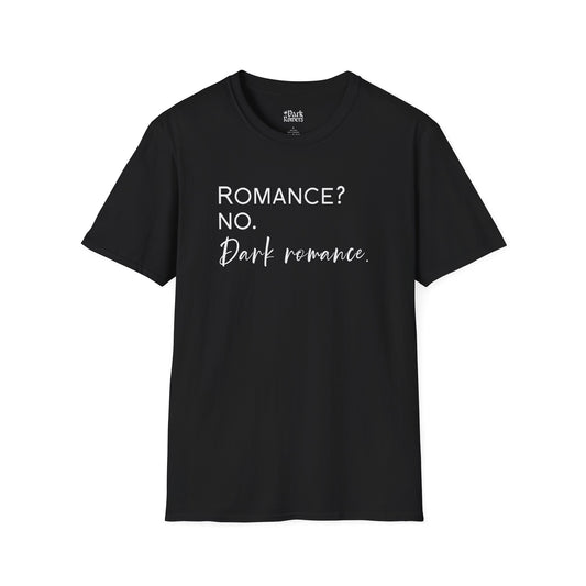 Romance? No. Dark Romance. T-Shirt