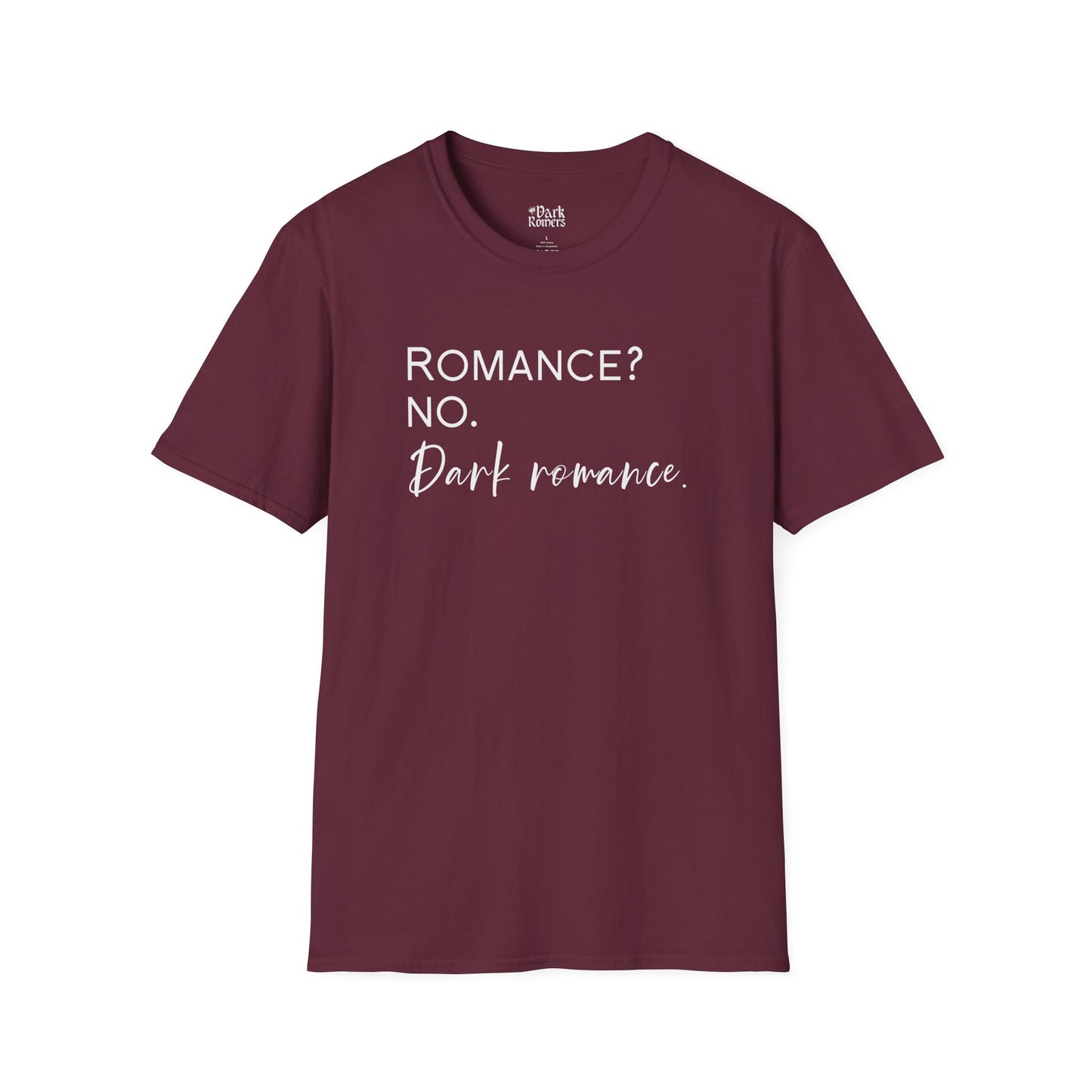 Romance? No. Dark Romance. T-Shirt