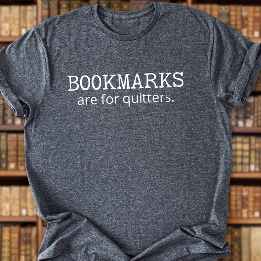 Bookmarks Are For Quitters T-Shirt